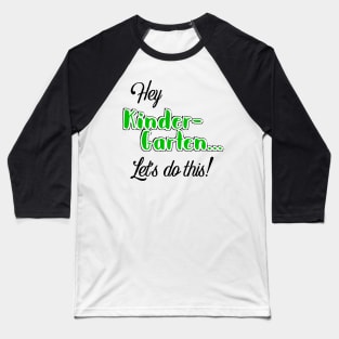 Hey Kinder-garten let’s do it! Baseball T-Shirt